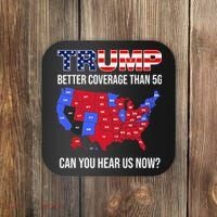 Trump Better Coverage Than 5g Can You Hear Us Now Usa Map Coaster thumb 0