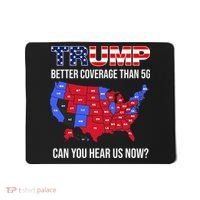 Trump Better Coverage Than 5g Can You Hear Us Now Usa Map Mousepad thumb 0