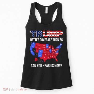 Trump Better Coverage Than 5g Can You Hear Us Now Usa Map Women's Tank Top