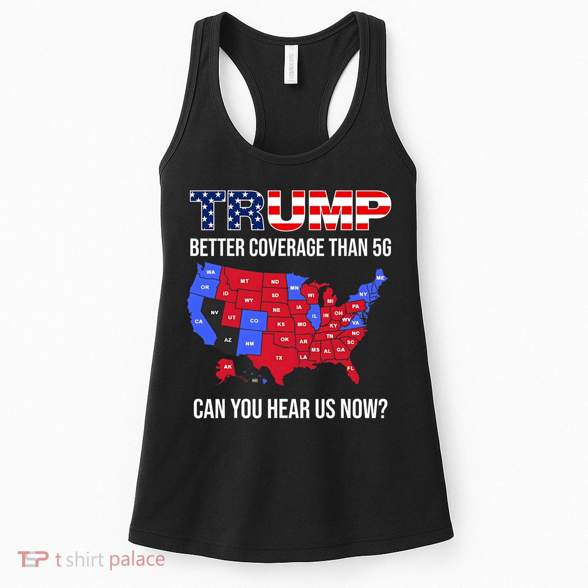 Trump Better Coverage Than 5g Can You Hear Us Now Usa Map Women's Tank Top