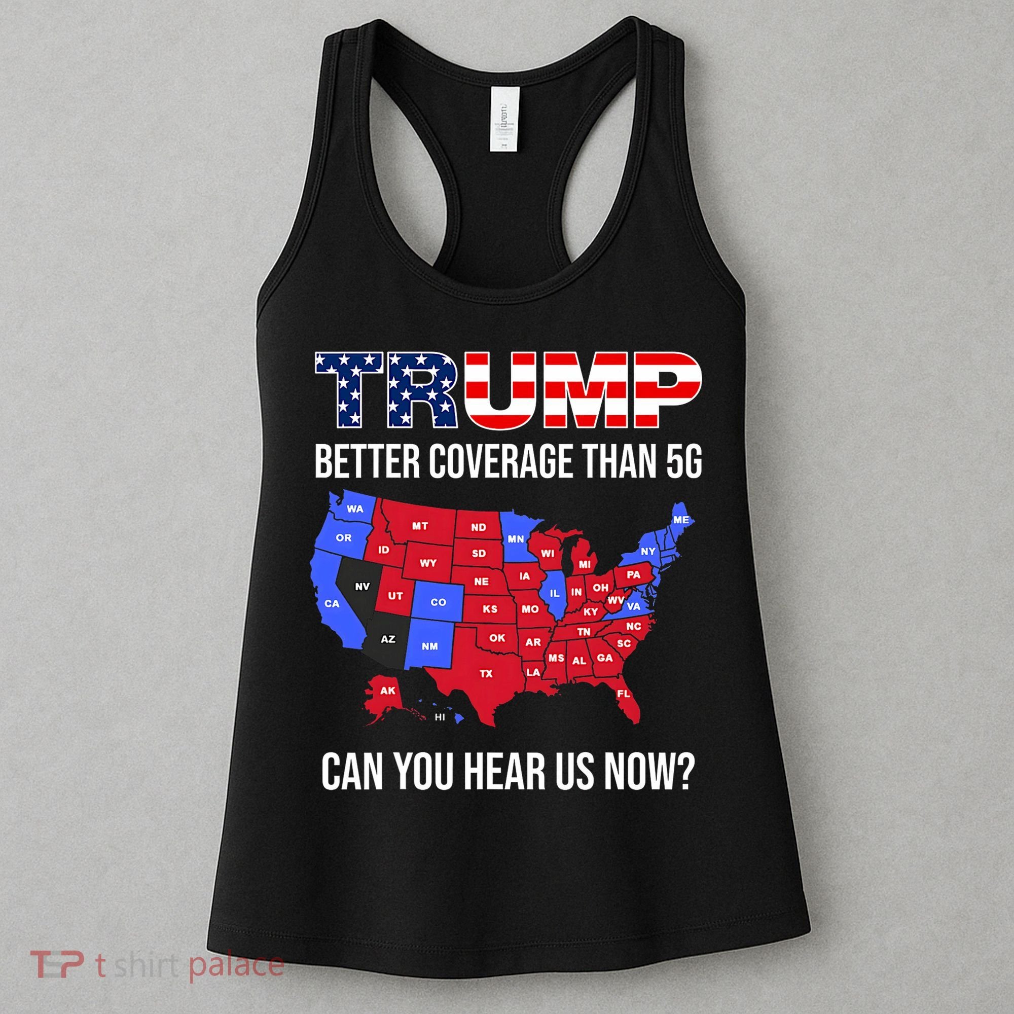 Trump Better Coverage Than 5g Can You Hear Us Now Usa Map Women's Tank Top