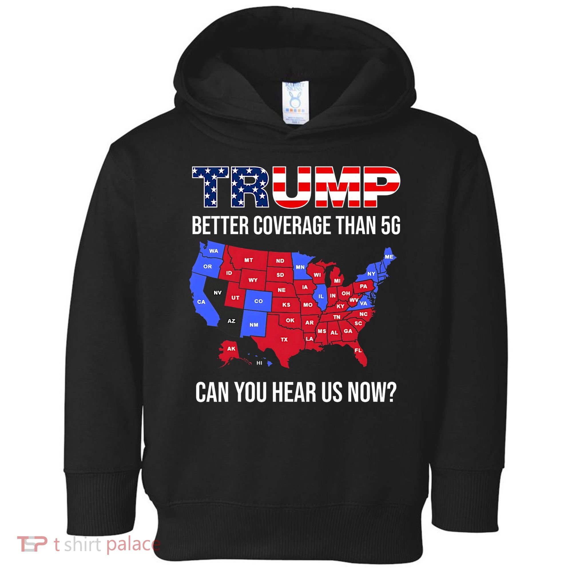Trump Better Coverage Than 5g Can You Hear Us Now Usa Map Toddler Hoodie