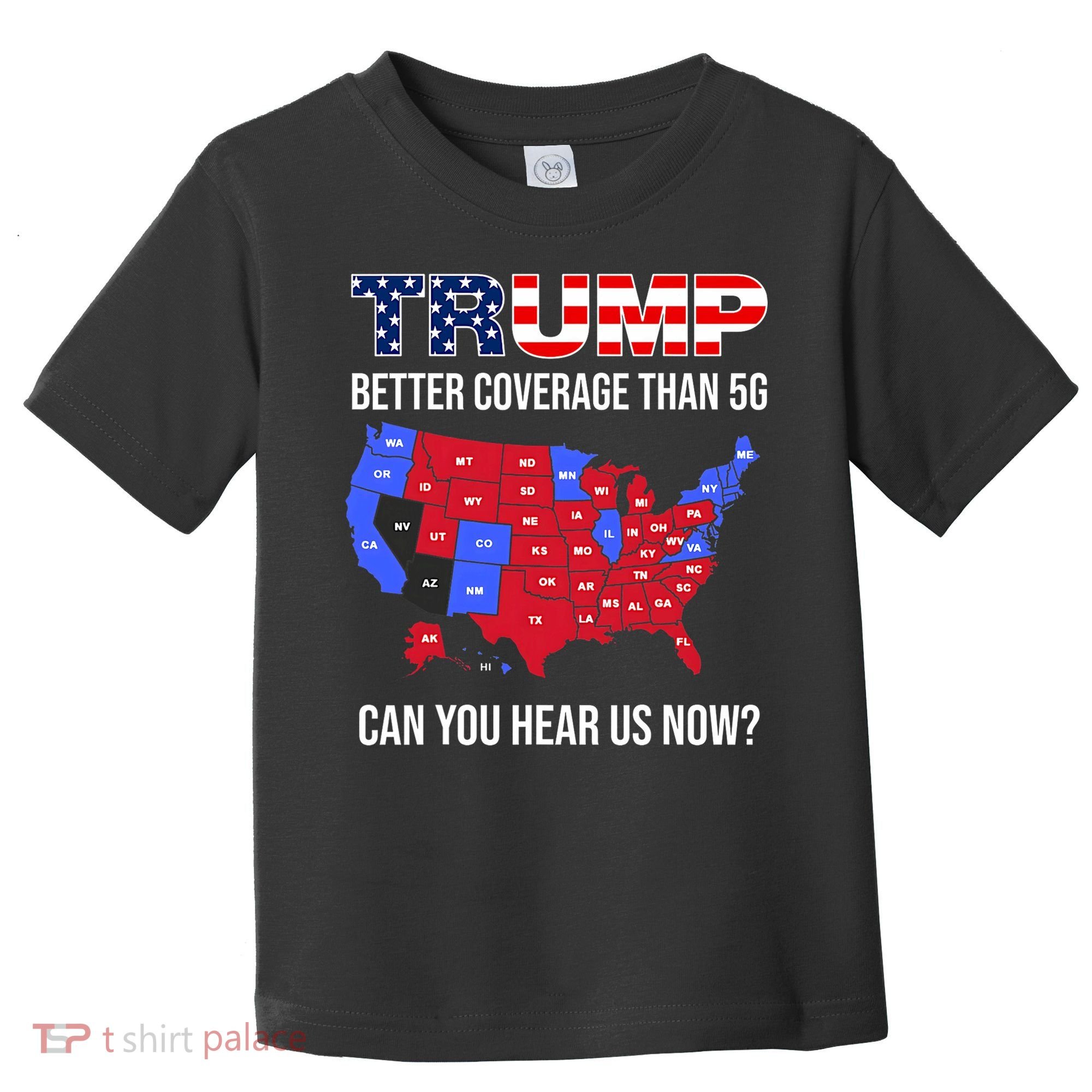 Trump Better Coverage Than 5g Can You Hear Us Now Usa Map Toddler T-Shirt