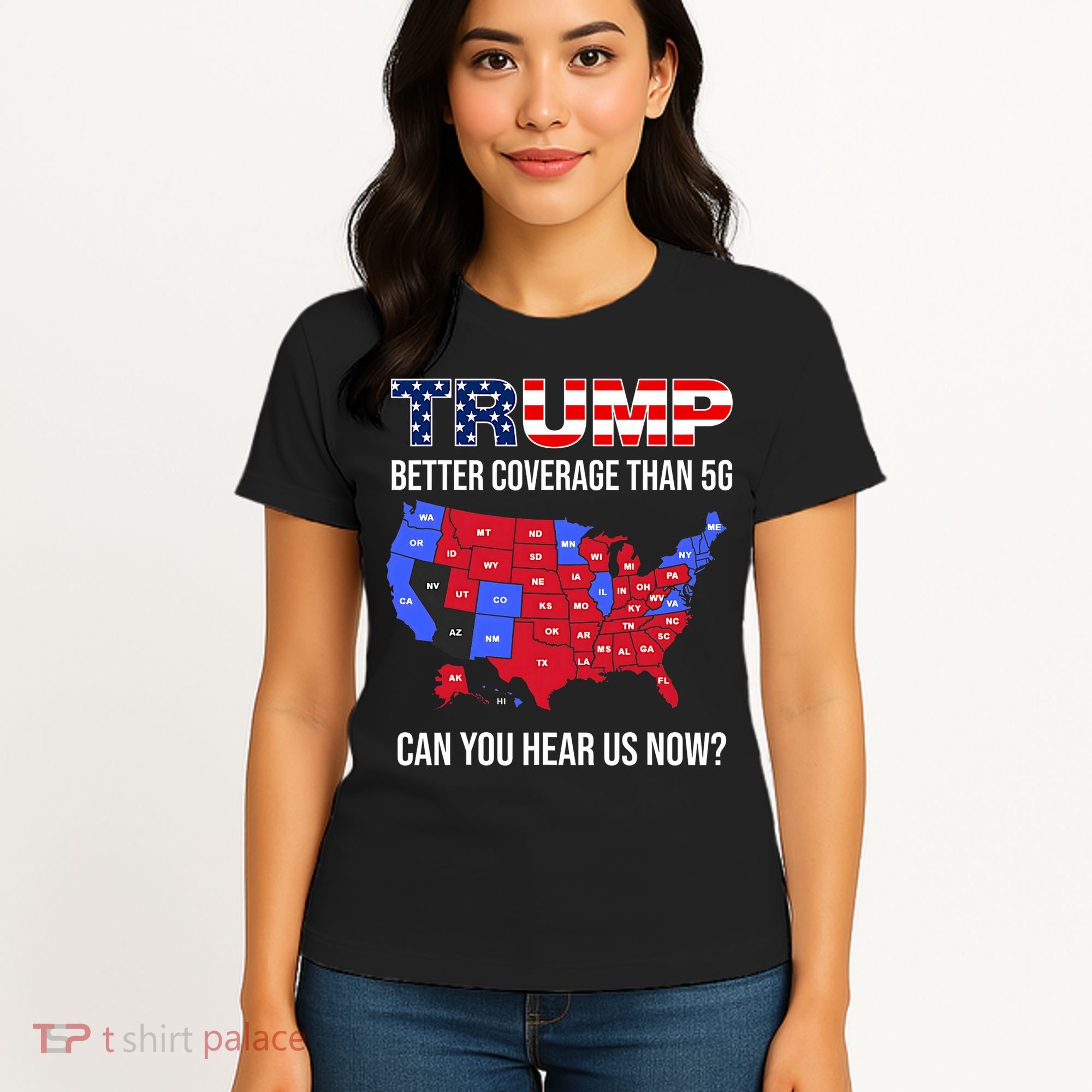 Trump Better Coverage Than 5g Can You Hear Us Now Usa Map Women's T-Shirt