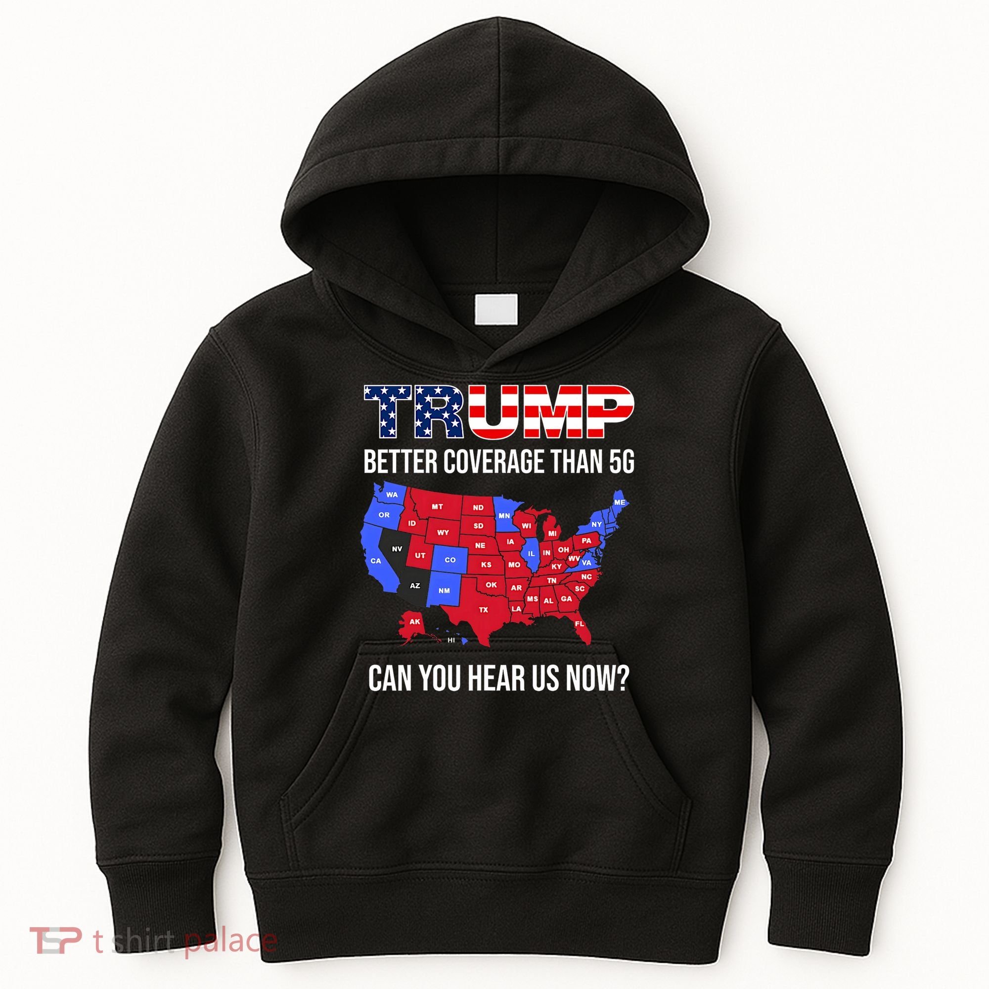 Trump Better Coverage Than 5g Can You Hear Us Now Usa Map Kids Hoodie