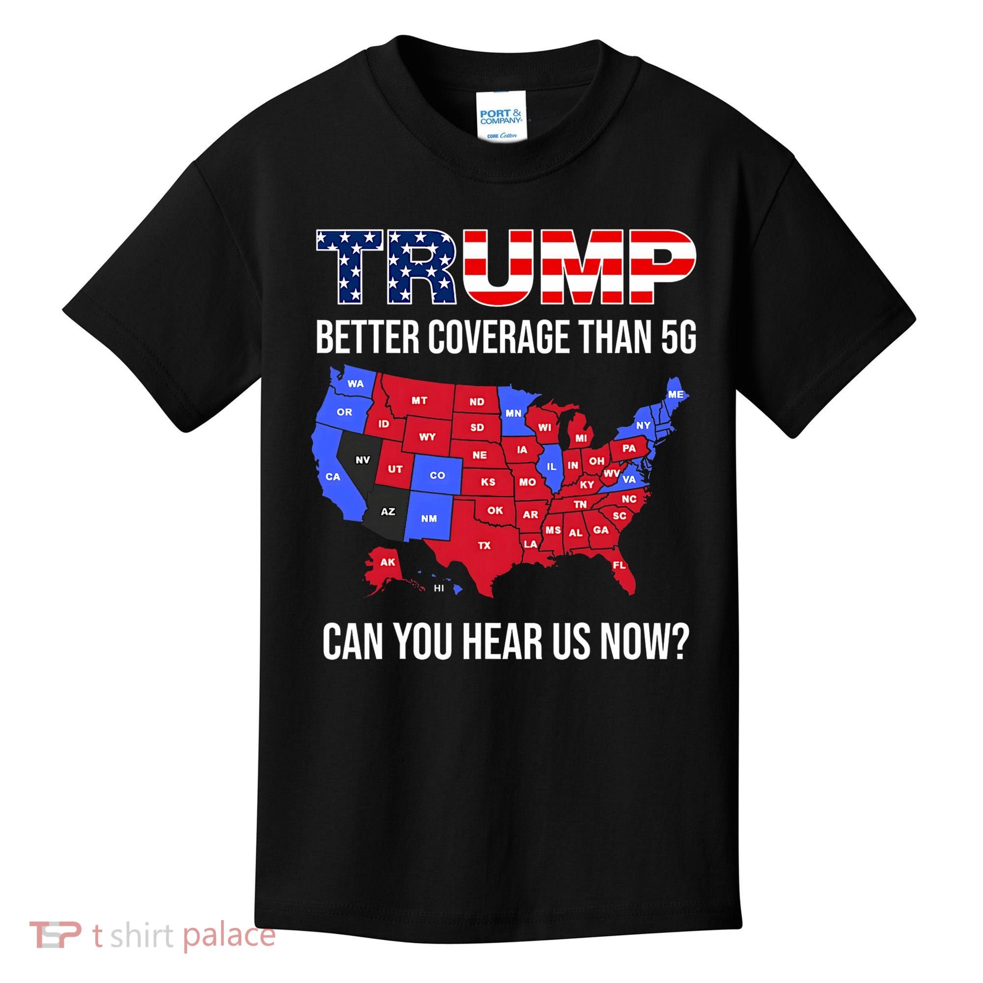 Trump Better Coverage Than 5g Can You Hear Us Now Usa Map Kids T-Shirt