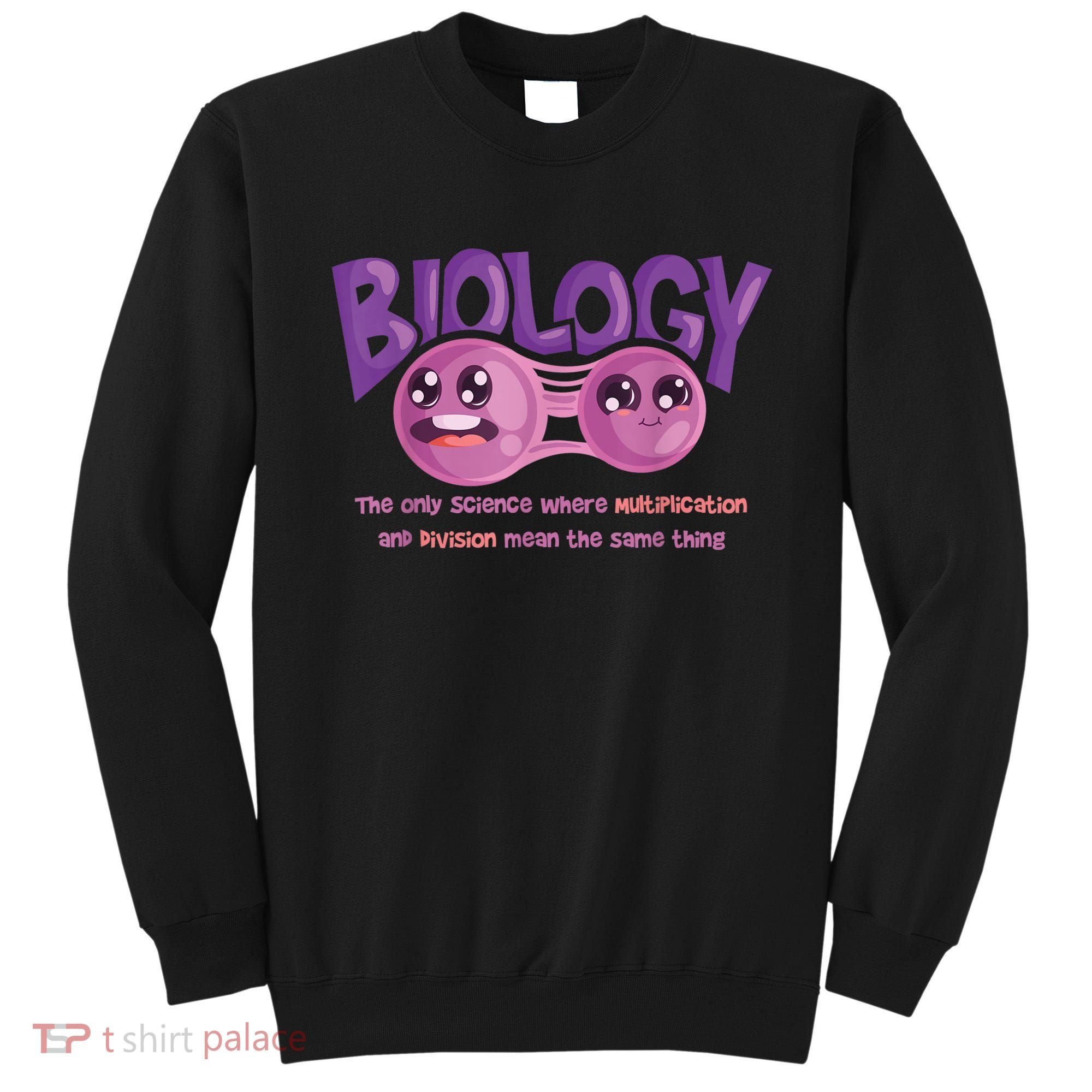 Teaching Biology Cell Science Teacher Funny Quote Sweatshirt