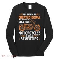 The Best Can Still Ride Motorcycles In Their 70s Biker Long Sleeve Shirt thumb 0
