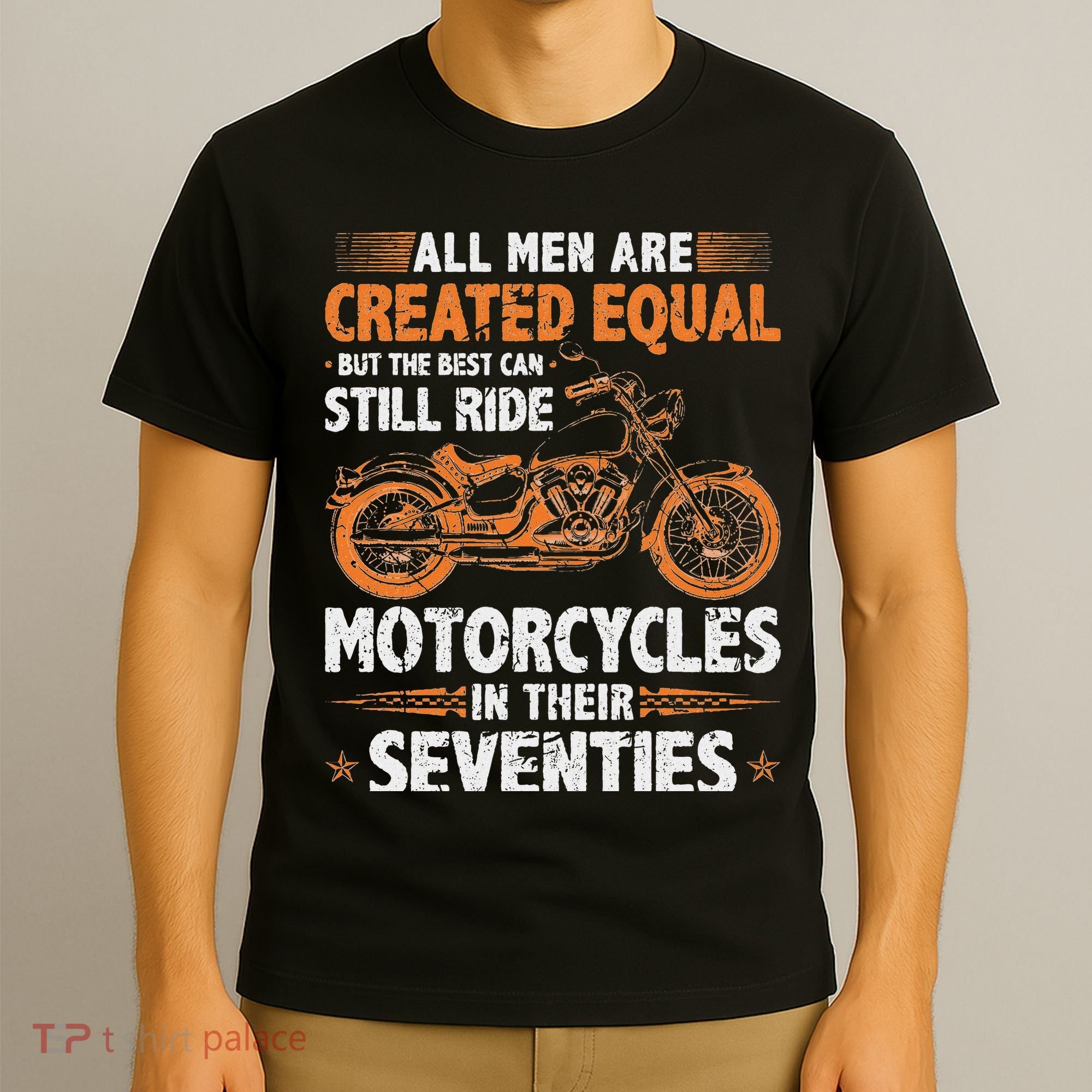 The Best Can Still Ride Motorcycles In Their 70s Biker T-Shirt
