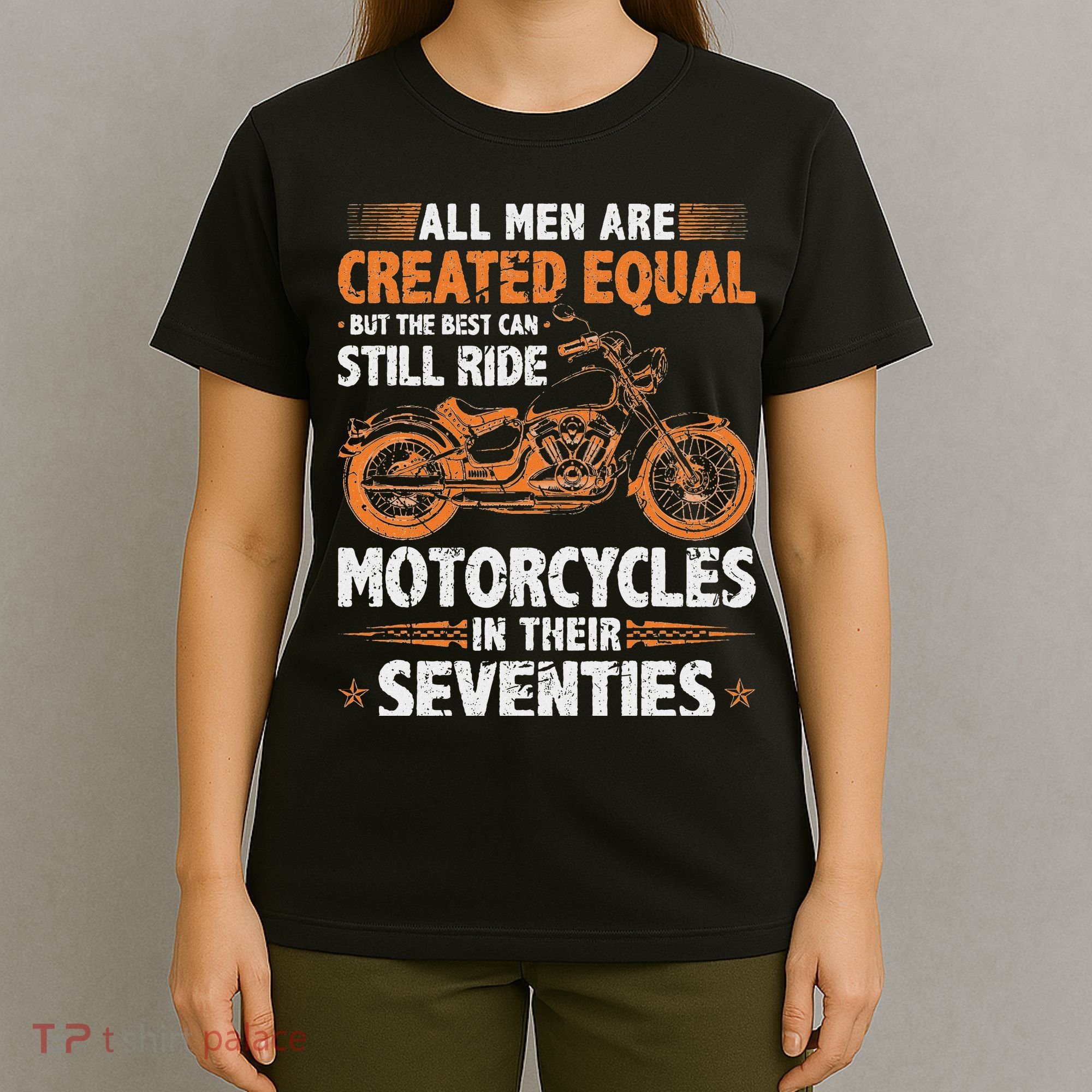 The Best Can Still Ride Motorcycles In Their 70s Biker T-Shirt