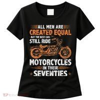 The Best Can Still Ride Motorcycles In Their 70s Biker Women's T-Shirt thumb 0