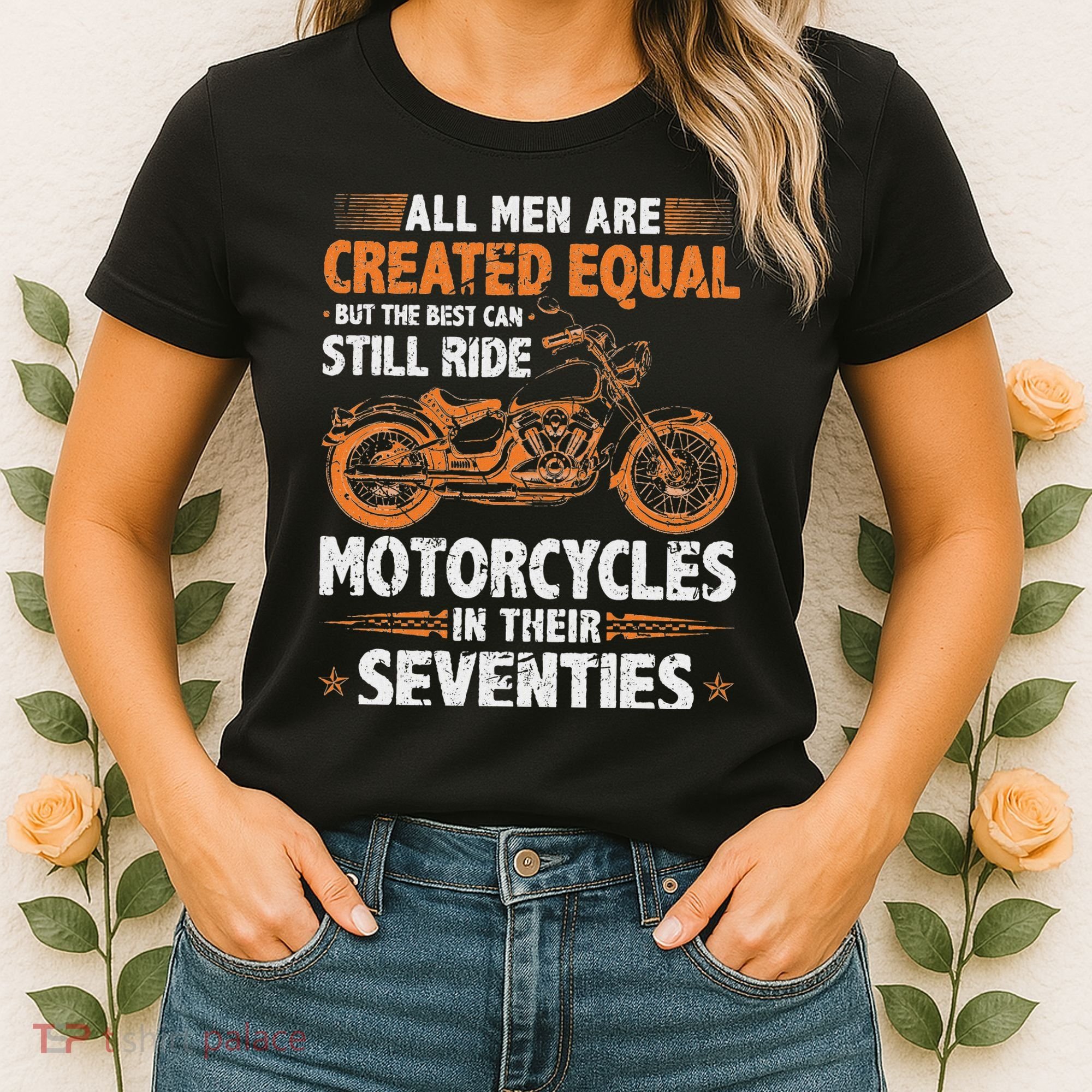 The Best Can Still Ride Motorcycles In Their 70s Biker Women's T-Shirt