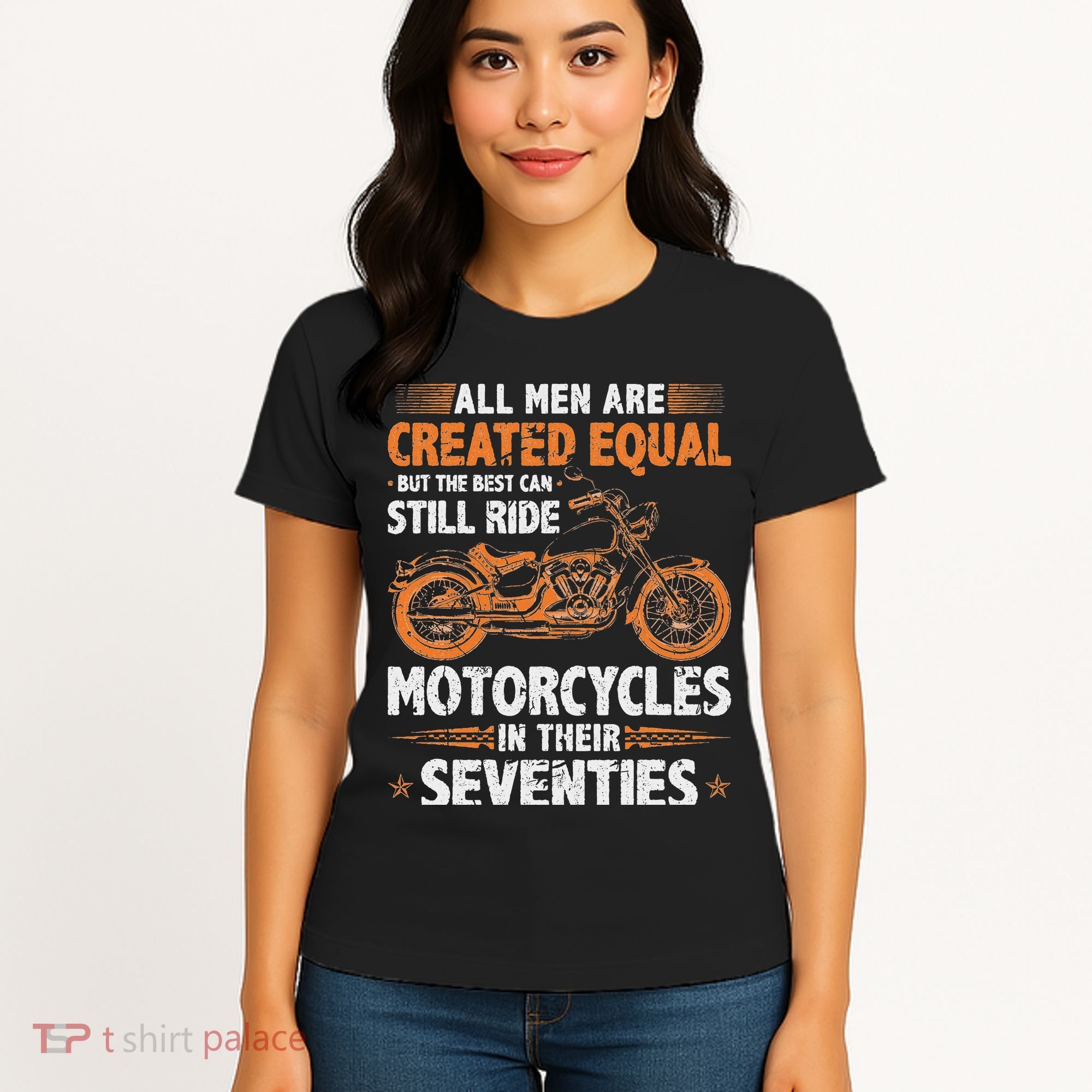 The Best Can Still Ride Motorcycles In Their 70s Biker Women's T-Shirt