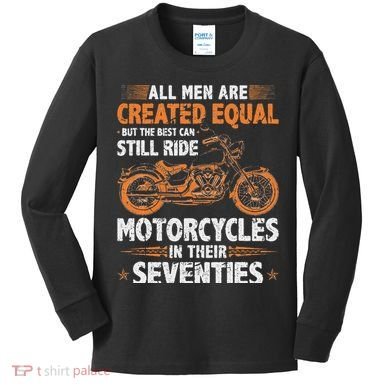 The Best Can Still Ride Motorcycles In Their 70s Biker Kids Long Sleeve Shirt