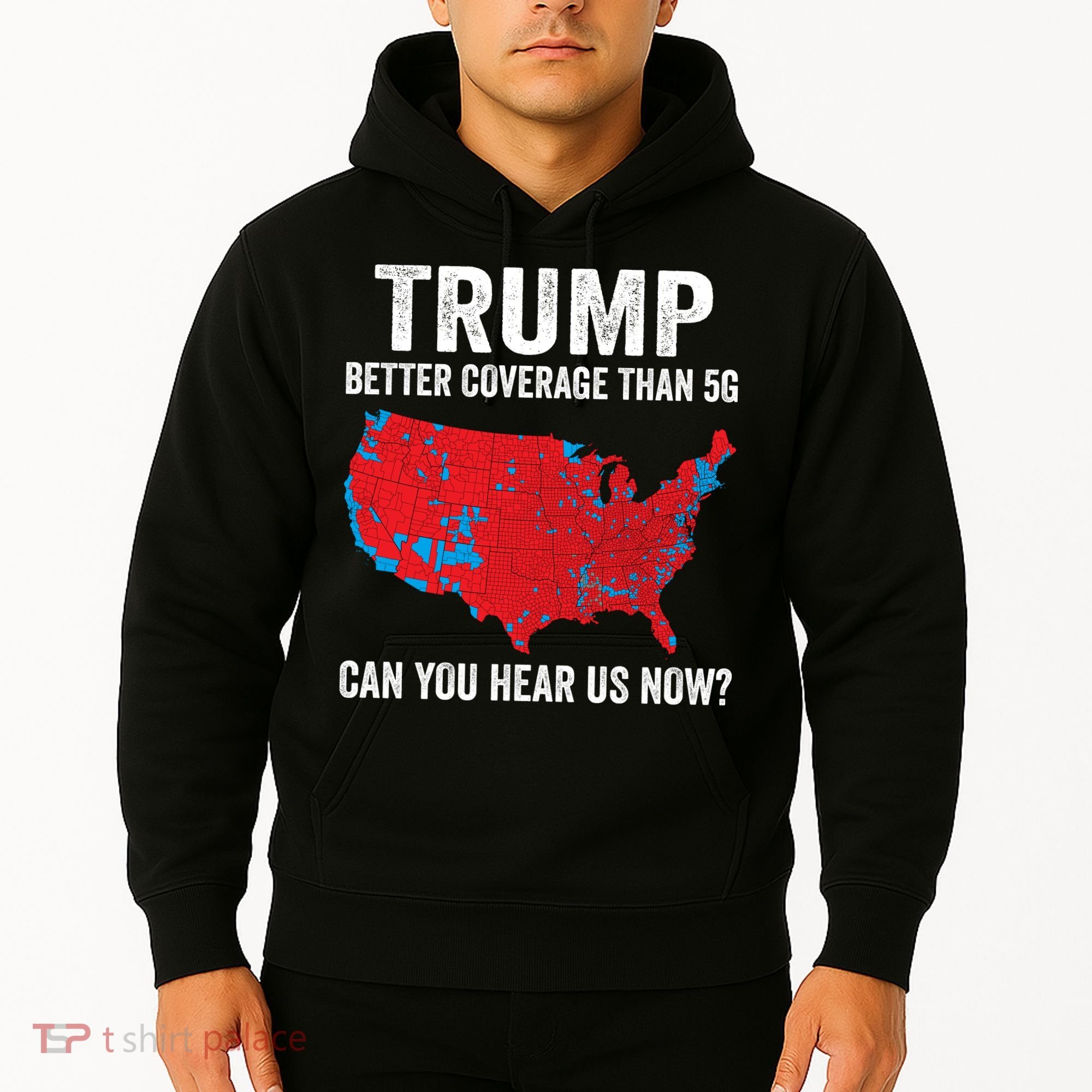 Trump Better Coverage Than 5g Can You Hear Us Now Hoodie