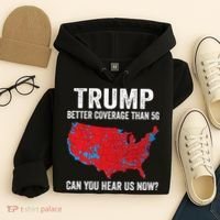 Trump Better Coverage Than 5g Can You Hear Us Now Hoodie thumb 4