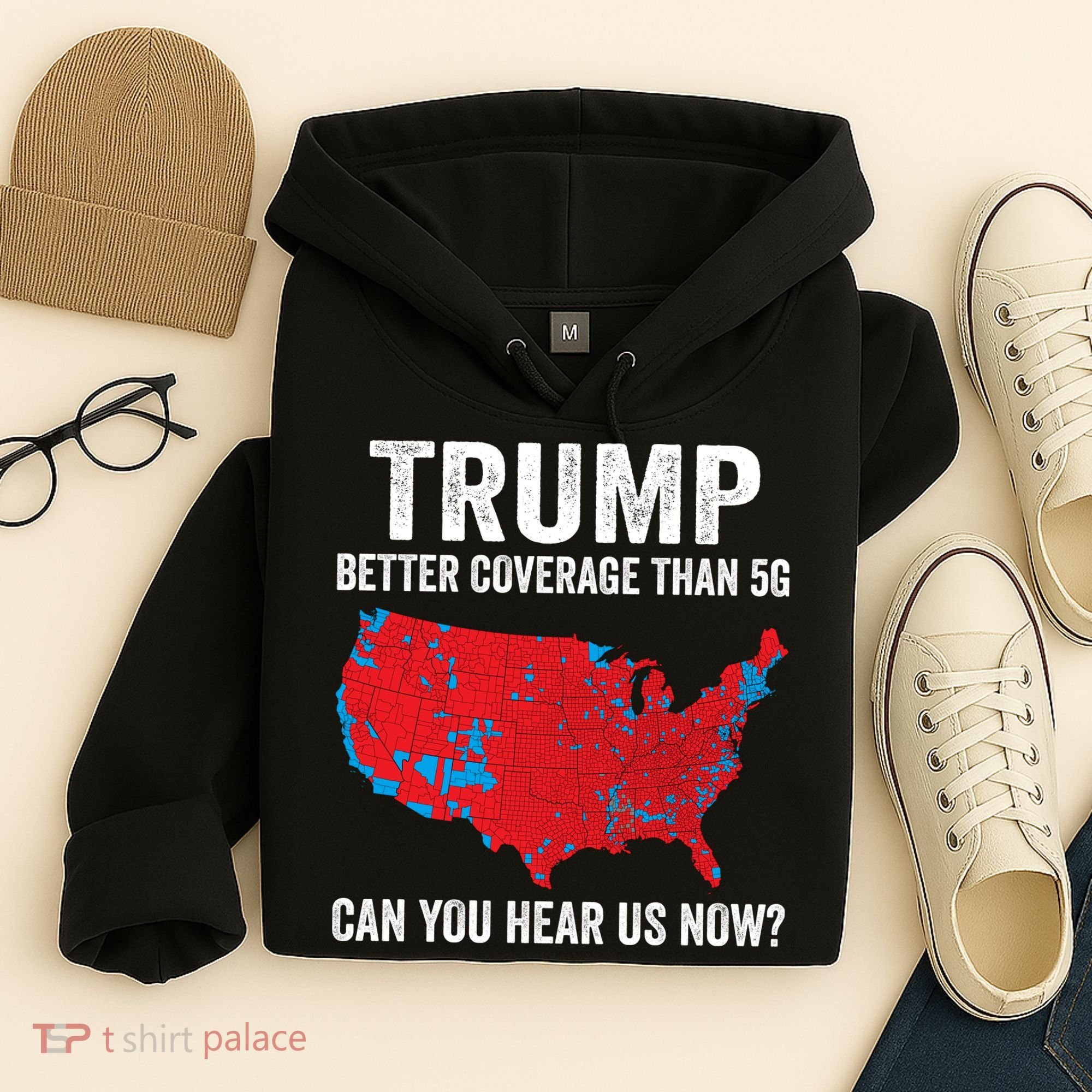 Trump Better Coverage Than 5g Can You Hear Us Now Hoodie
