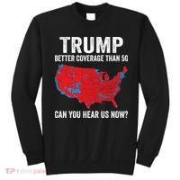 Trump Better Coverage Than 5g Can You Hear Us Now Sweatshirt thumb 0