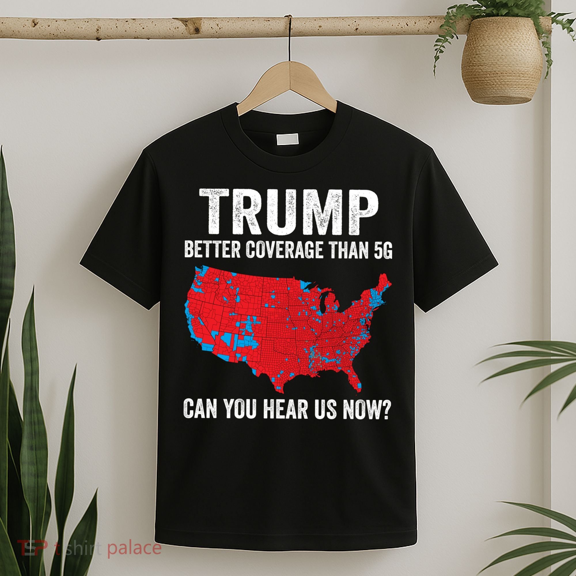 Trump Better Coverage Than 5g Can You Hear Us Now T-Shirt