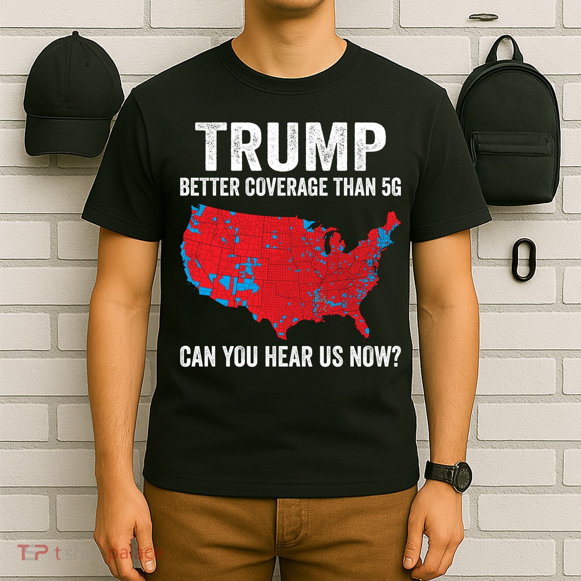 Trump Better Coverage Than 5g Can You Hear Us Now T-Shirt