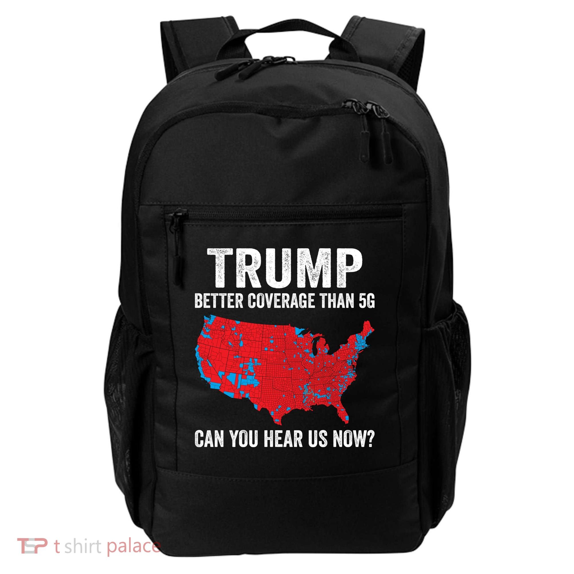 Trump Better Coverage Than 5g Can You Hear Us Now Backpack