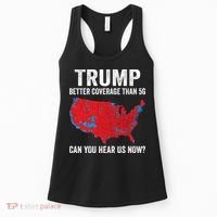 Trump Better Coverage Than 5g Can You Hear Us Now Women's Tank Top thumb 0