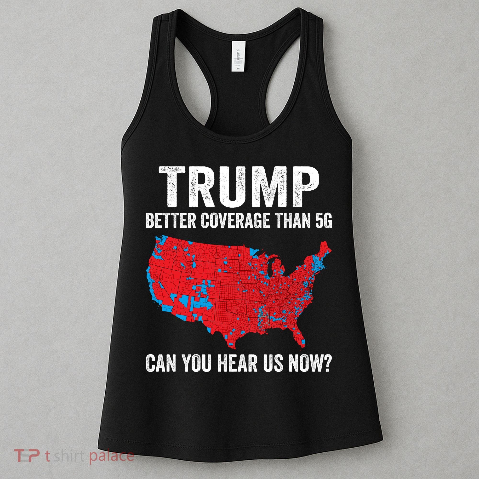 Trump Better Coverage Than 5g Can You Hear Us Now Women's Tank Top