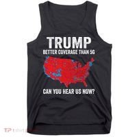 Trump Better Coverage Than 5g Can You Hear Us Now Tank Top thumb 0
