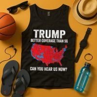 Trump Better Coverage Than 5g Can You Hear Us Now Tank Top thumb 4
