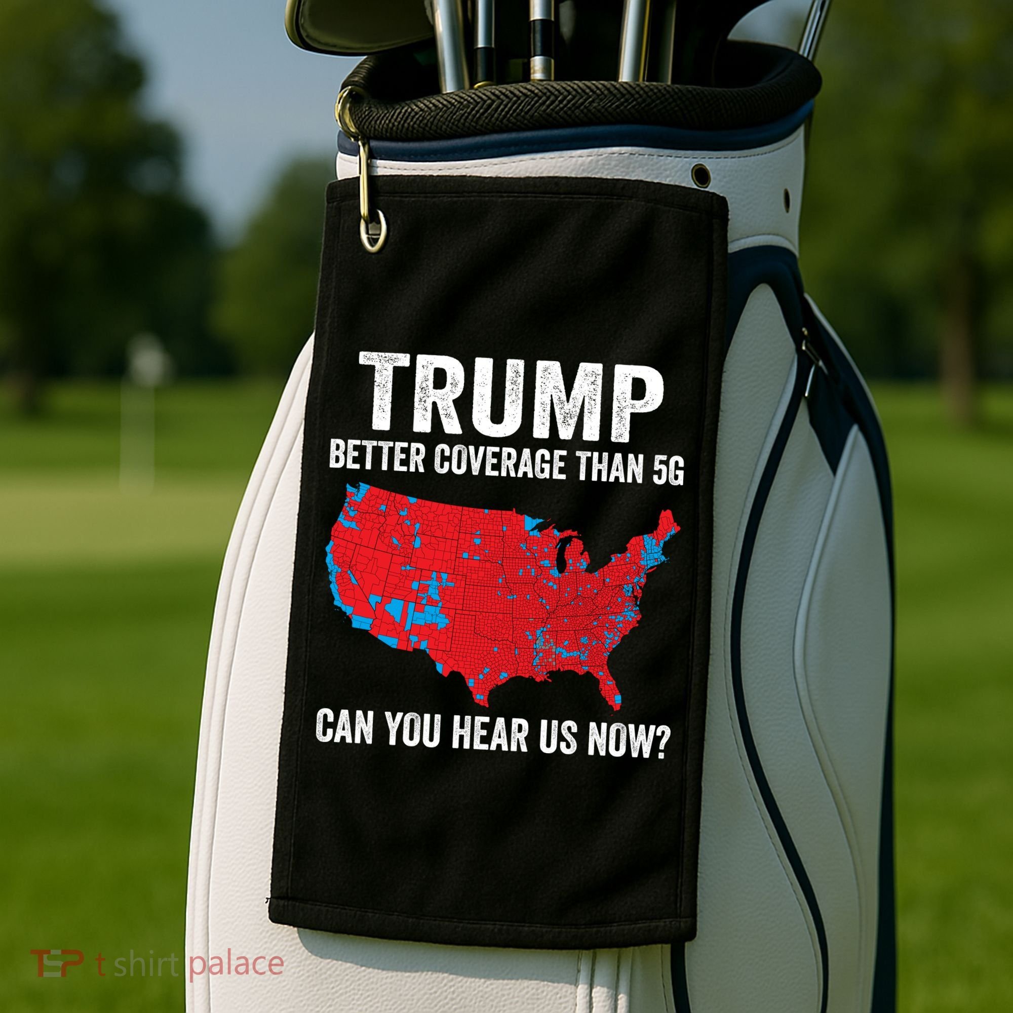 Trump Better Coverage Than 5g Can You Hear Us Now Golf Towel