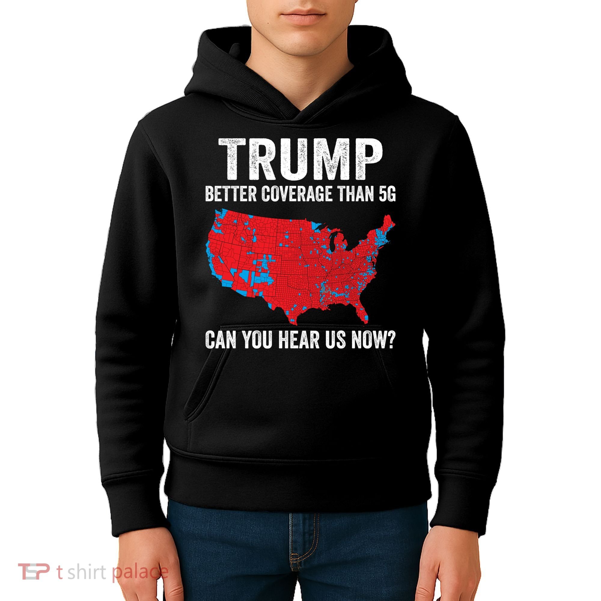 Trump Better Coverage Than 5g Can You Hear Us Now Kids Hoodie