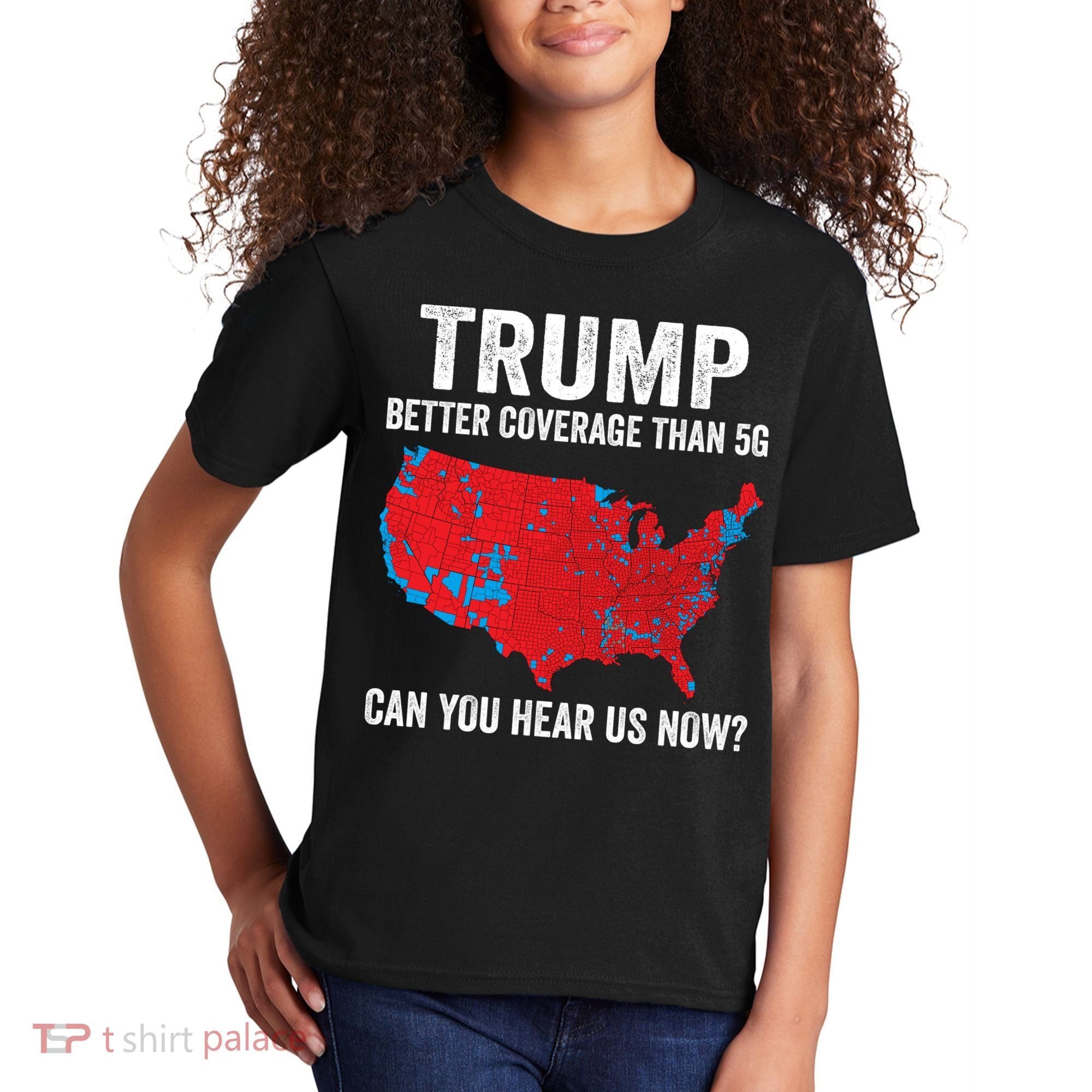 Trump Better Coverage Than 5g Can You Hear Us Now Kids T-Shirt