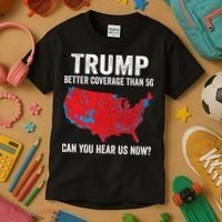 Trump Better Coverage Than 5g Can You Hear Us Now Kids T-Shirt thumb 3