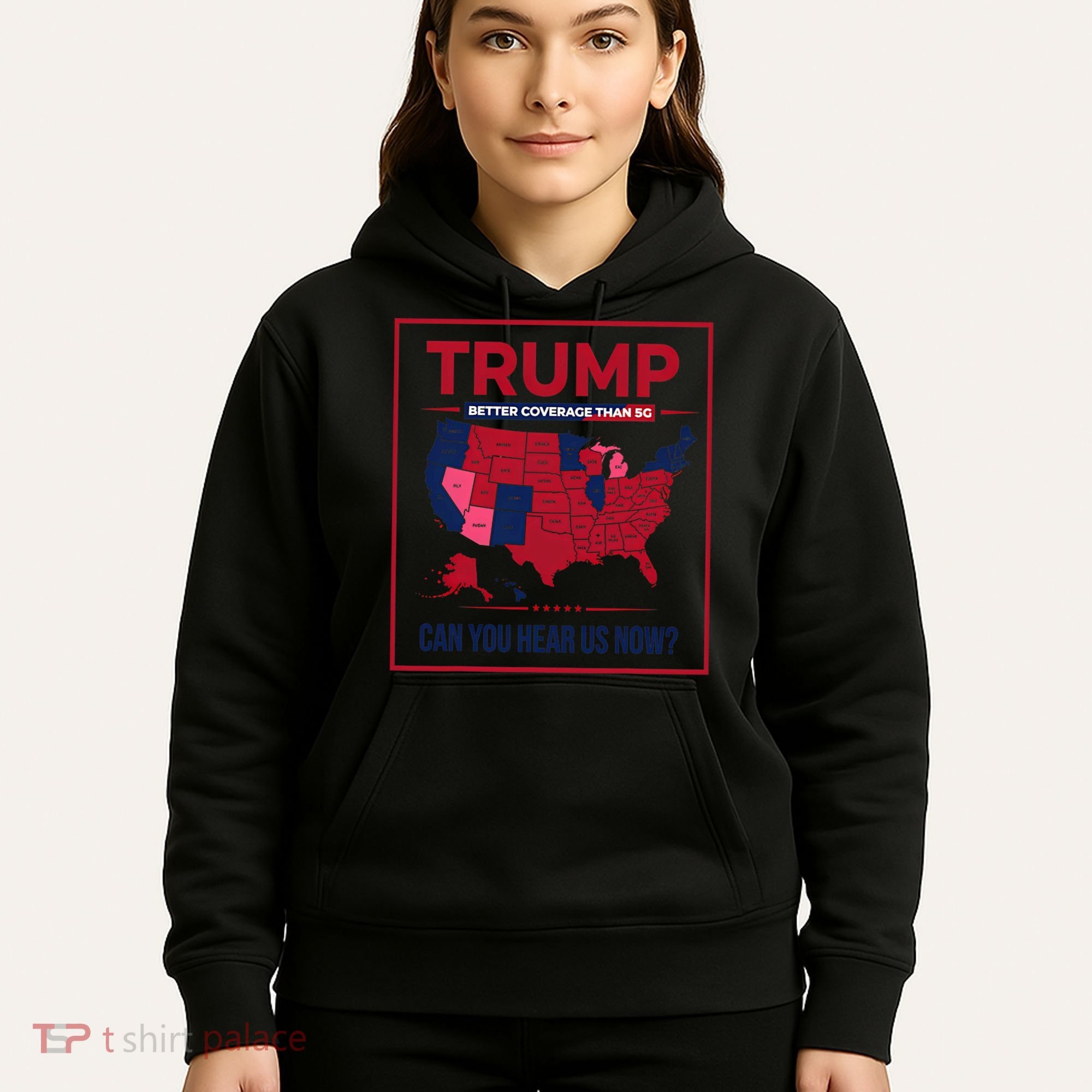 Trump Better Coverage Than 5g Can You Hear Us Now Politics Hoodie