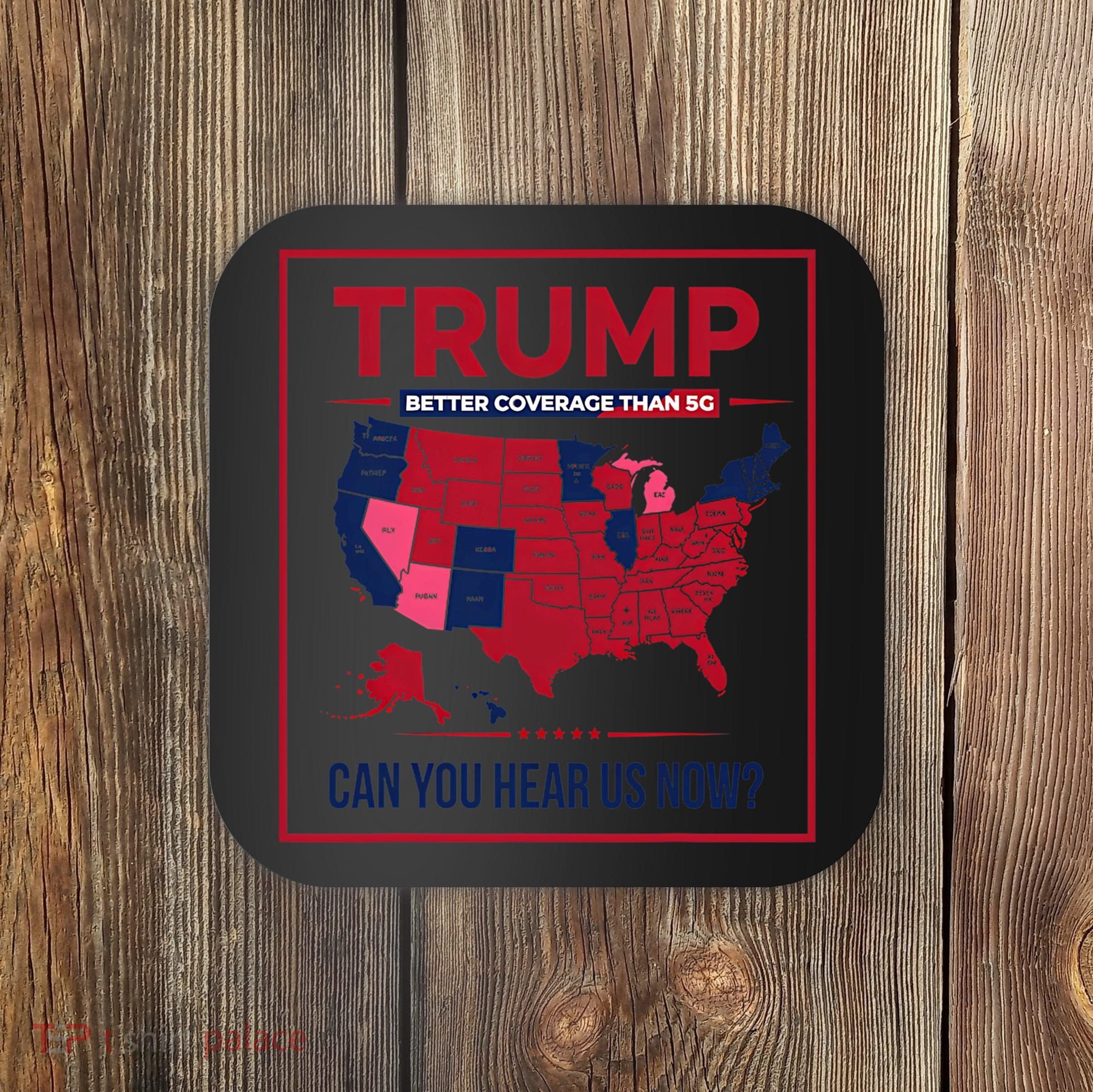 Trump Better Coverage Than 5g Can You Hear Us Now Politics Coaster