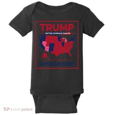 Trump Better Coverage Than 5g Can You Hear Us Now Politics Baby Bodysuit