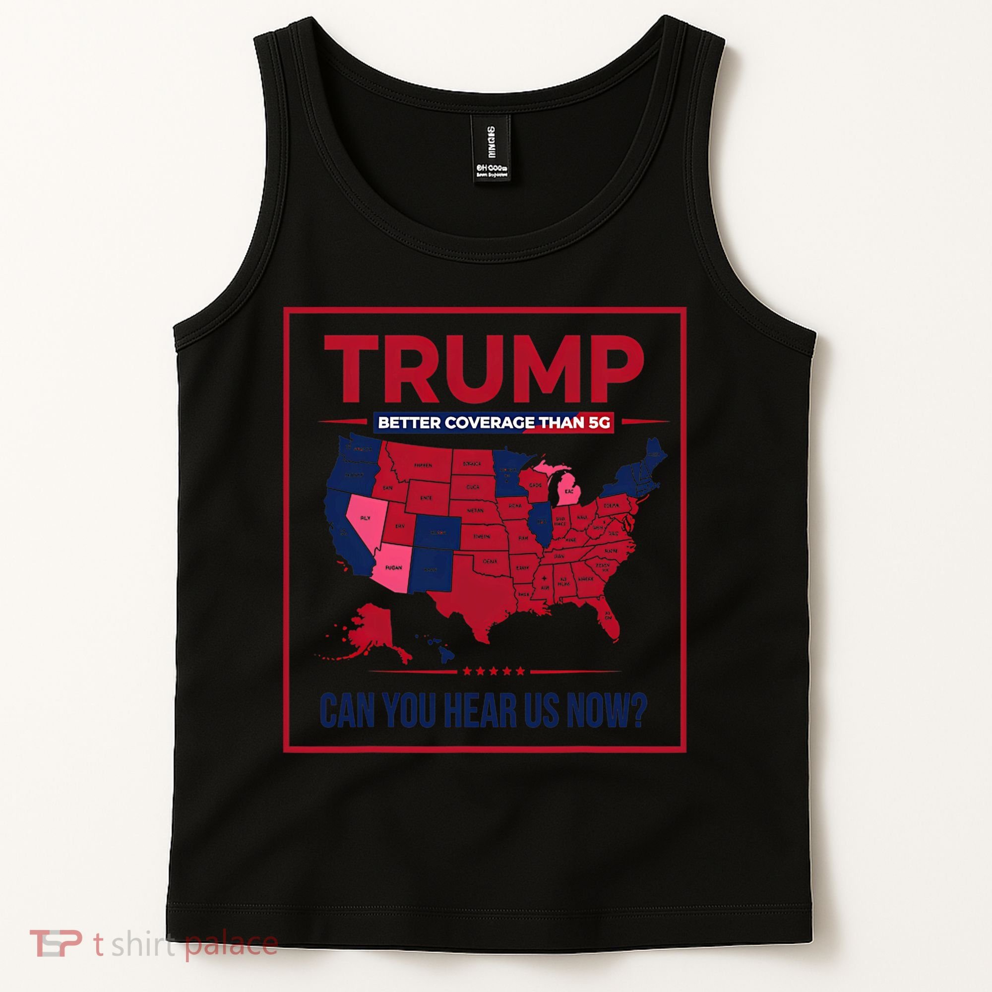Trump Better Coverage Than 5g Can You Hear Us Now Politics Tank Top