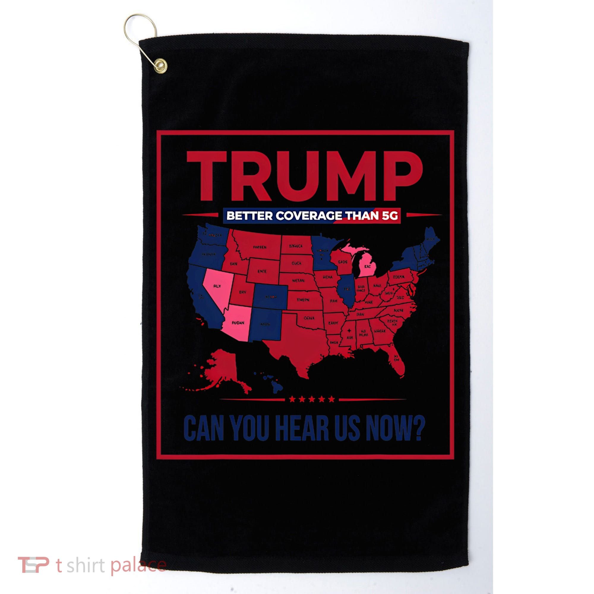 Trump Better Coverage Than 5g Can You Hear Us Now Politics Golf Towel