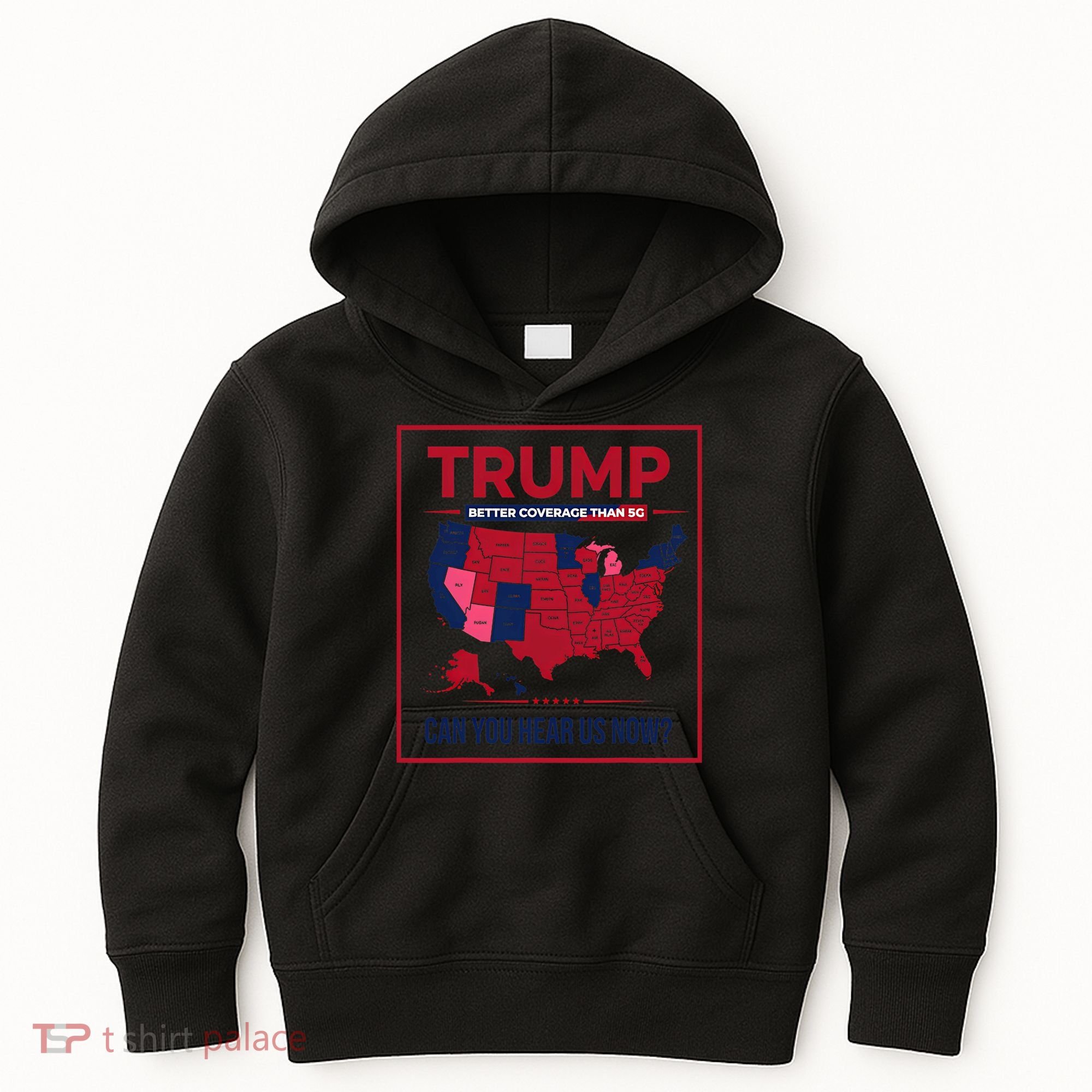 Trump Better Coverage Than 5g Can You Hear Us Now Politics Kids Hoodie