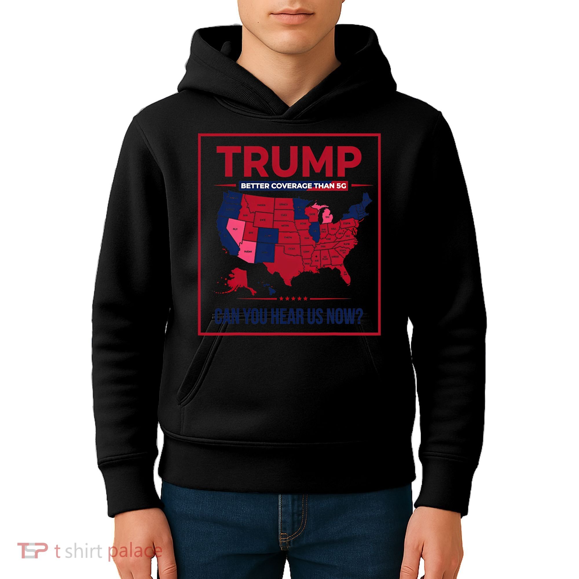 Trump Better Coverage Than 5g Can You Hear Us Now Politics Kids Hoodie