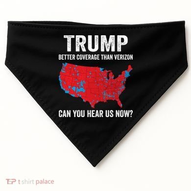 Trump Better Coverage Than Verizon Can You Hear Us Now USA-Made Doggie Bandana