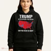 Trump Better Coverage Than Verizon Can You Hear Us Now Hoodie thumb 5