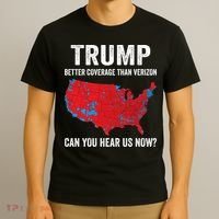 Trump Better Coverage Than Verizon Can You Hear Us Now T-Shirt thumb 3