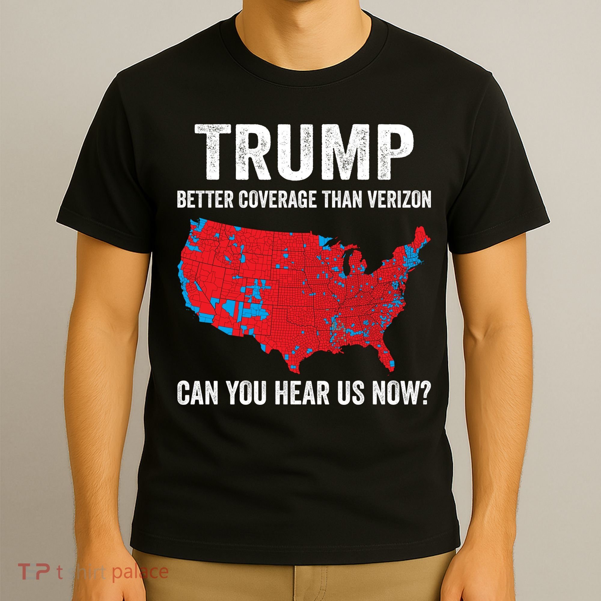 Trump Better Coverage Than Verizon Can You Hear Us Now T-Shirt