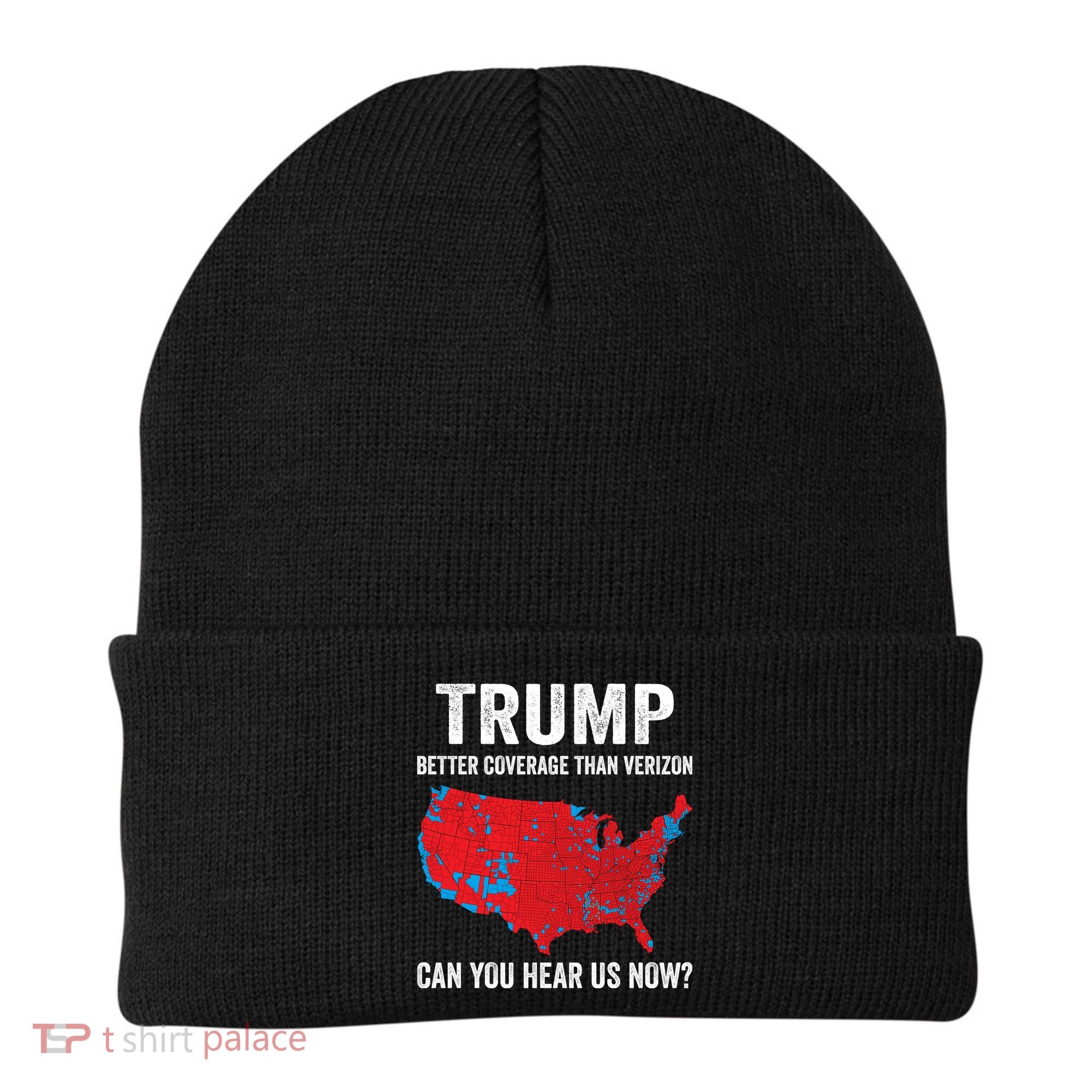 Trump Better Coverage Than Verizon Can You Hear Us Now Beanie