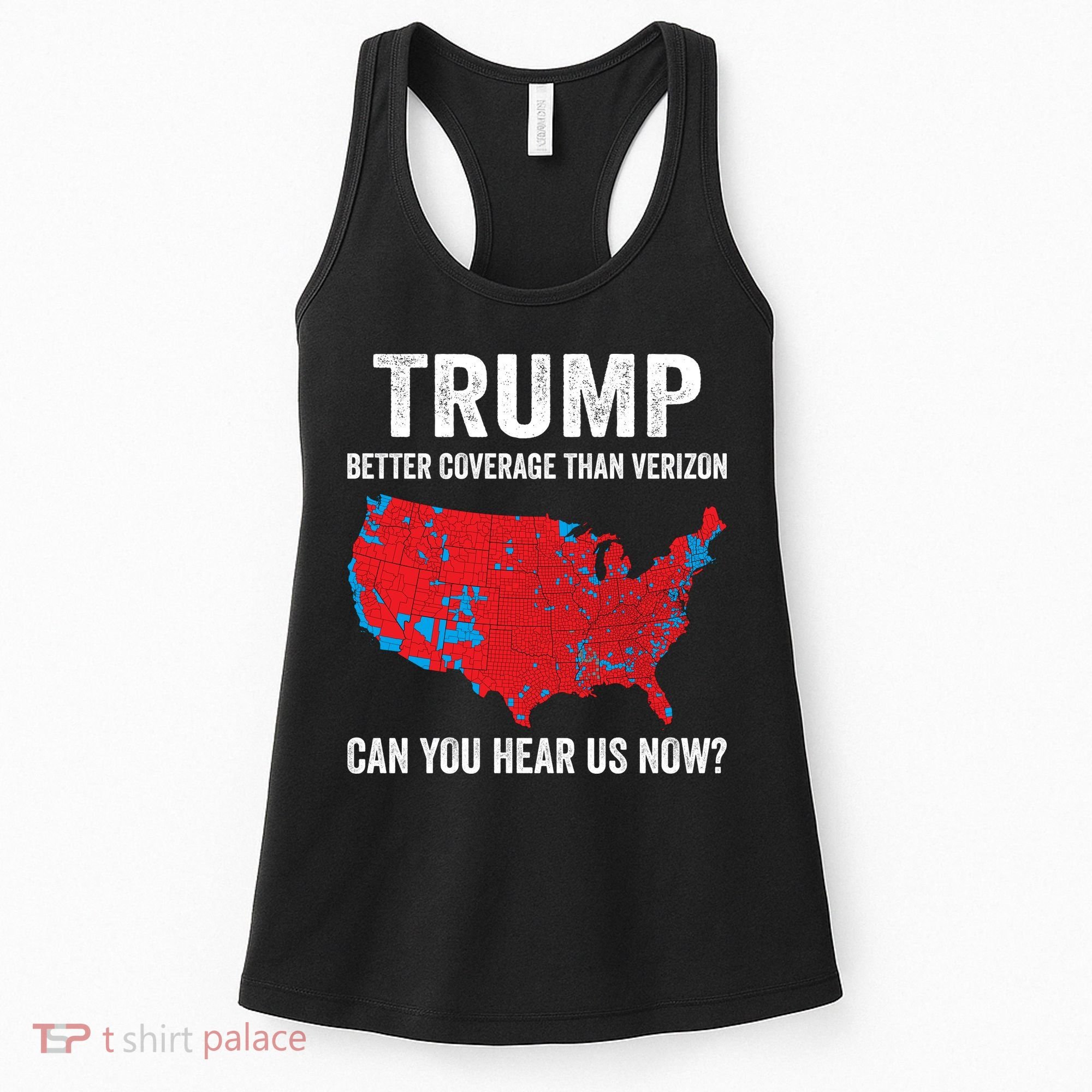 Trump Better Coverage Than Verizon Can You Hear Us Now Women's Tank Top