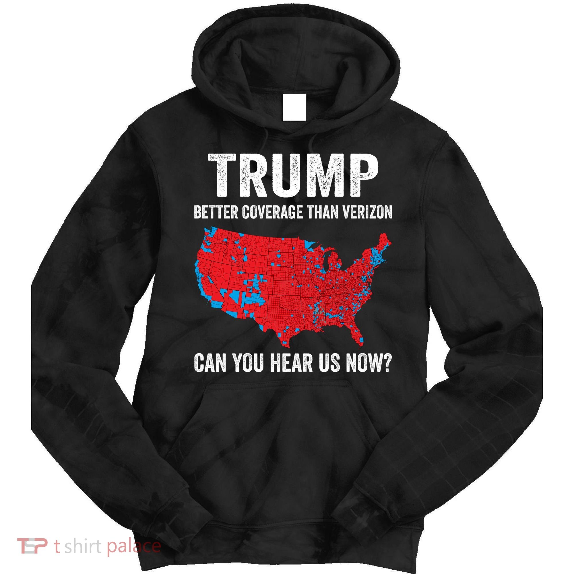 Trump Better Coverage Than Verizon Can You Hear Us Now Tie Dye Hoodie