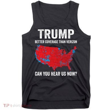 Trump Better Coverage Than Verizon Can You Hear Us Now Tank Top