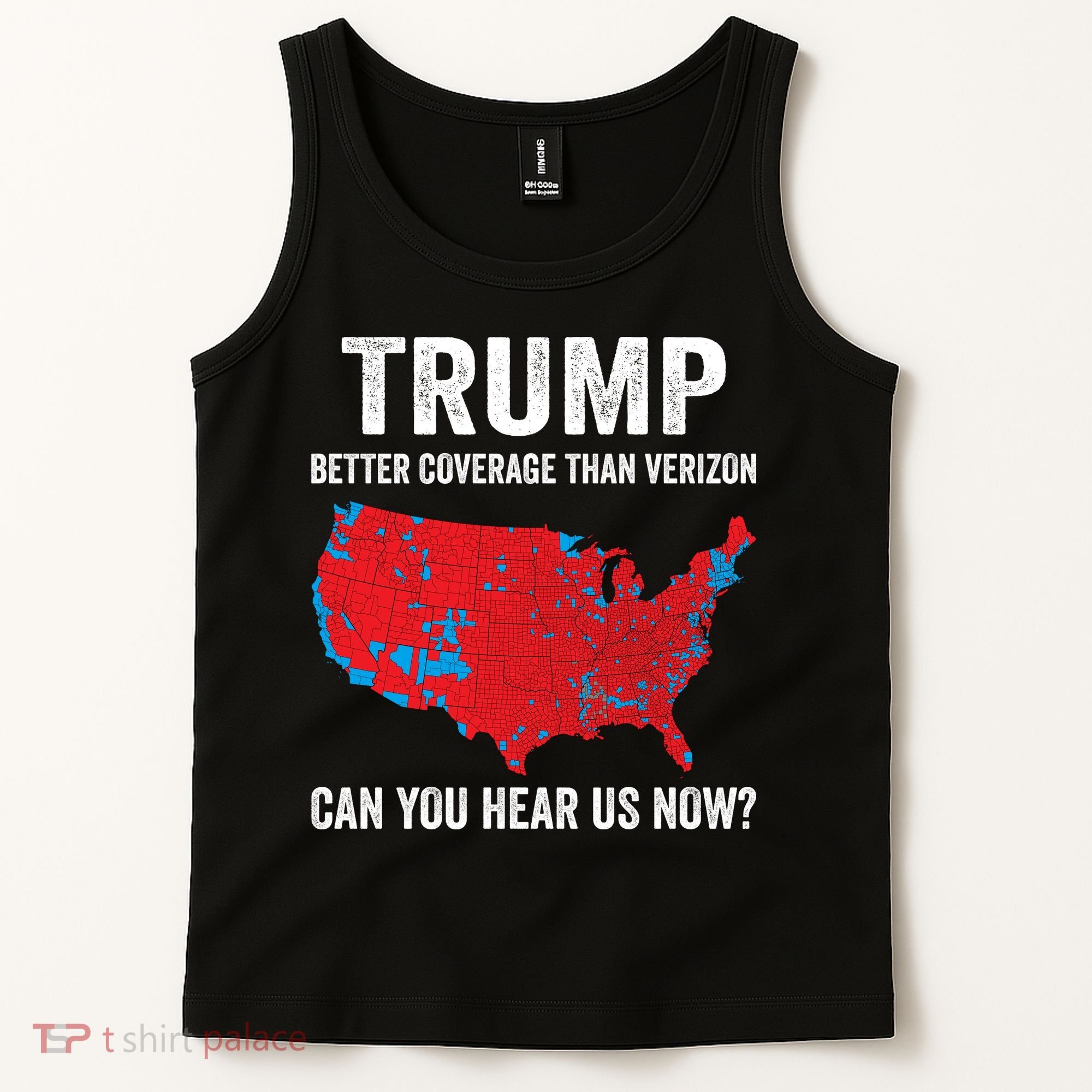 Trump Better Coverage Than Verizon Can You Hear Us Now Tank Top
