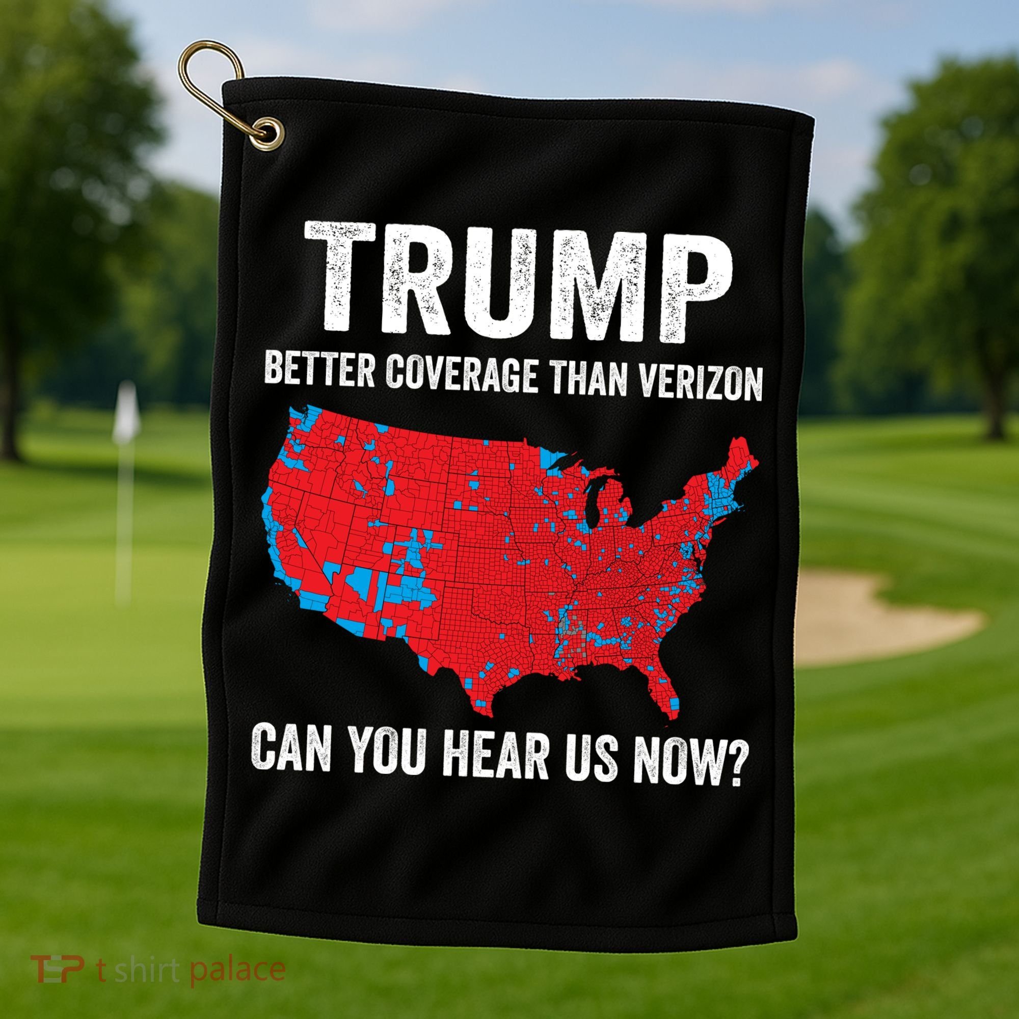 Trump Better Coverage Than Verizon Can You Hear Us Now Golf Towel